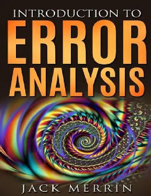 Introduction to Error Analysis: The Science of Measurements, Uncertainties, and Data Analysis by Jack Merrin