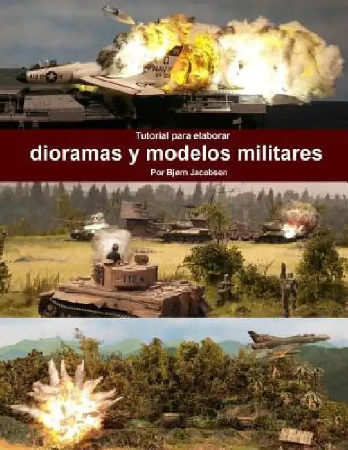 Tutorial para elaborar dioramas y modelos militares by Jacobsen, Bjorn