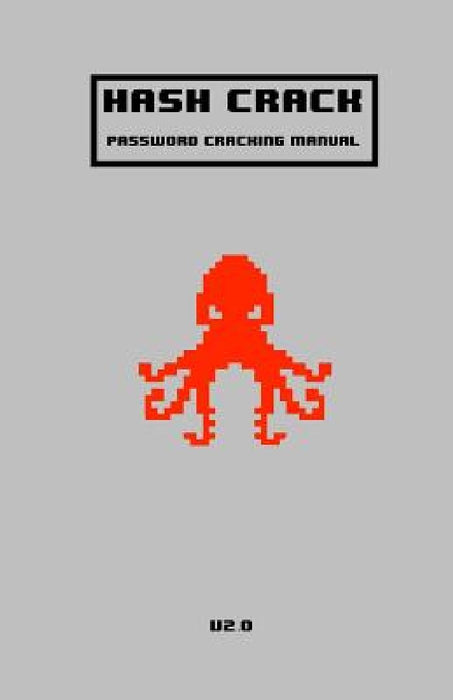 Hash Crack: Password Cracking Manual by Joshua Picolet