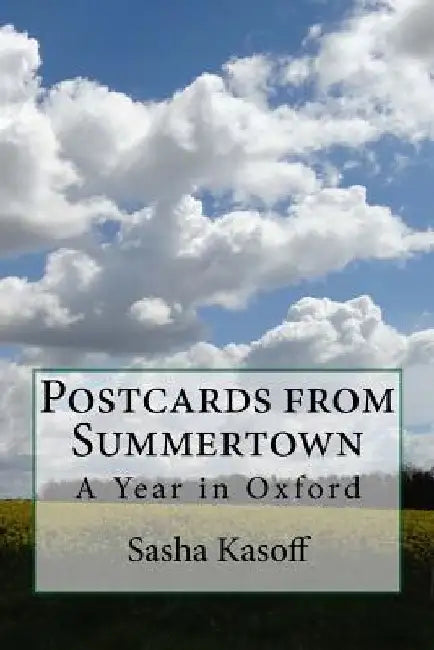 Postcards from Summertown: A Year in oxford by Sasha Kasoff