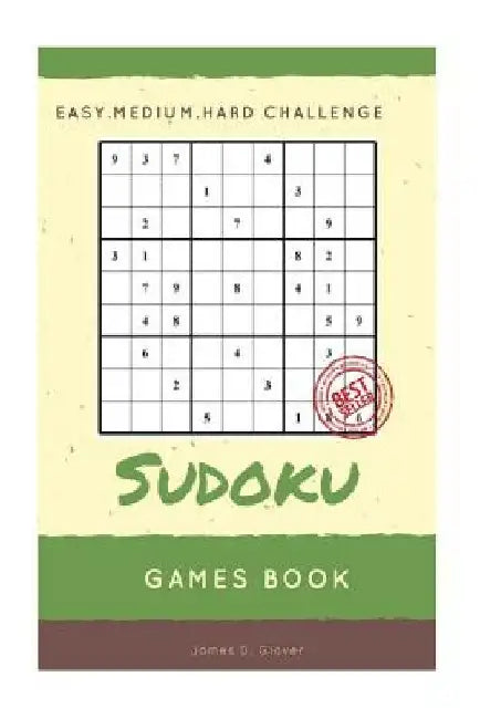 Sudoku Games Book: Easy, Medium, Hard Handheld Puzzle, Large Print, 1 Game per Page, All Age, Adults by James D. Glover