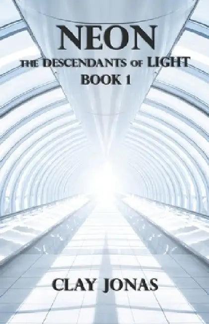 Neon: The Descendants of Light Book 1 by Clay Jonas