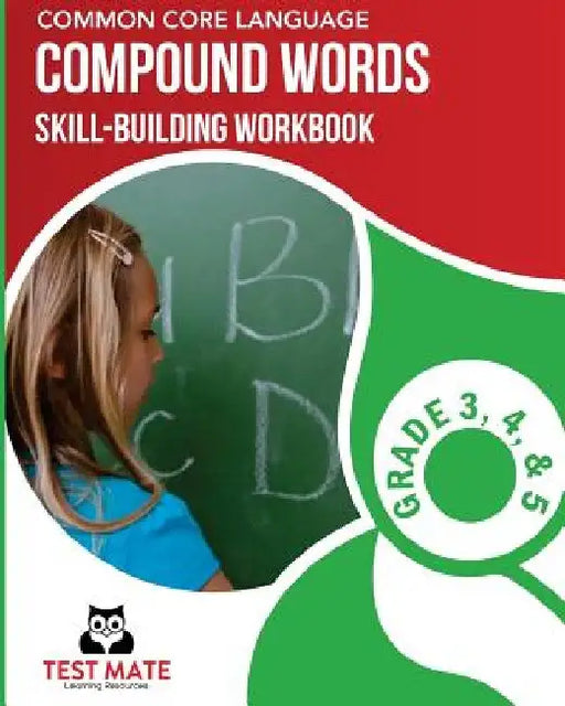 COMMON CORE LANGUAGE Compound Words Skill-Building Workbook, Grade 3, Grade 4, and Grade 5 by Test Mate Learning Resources