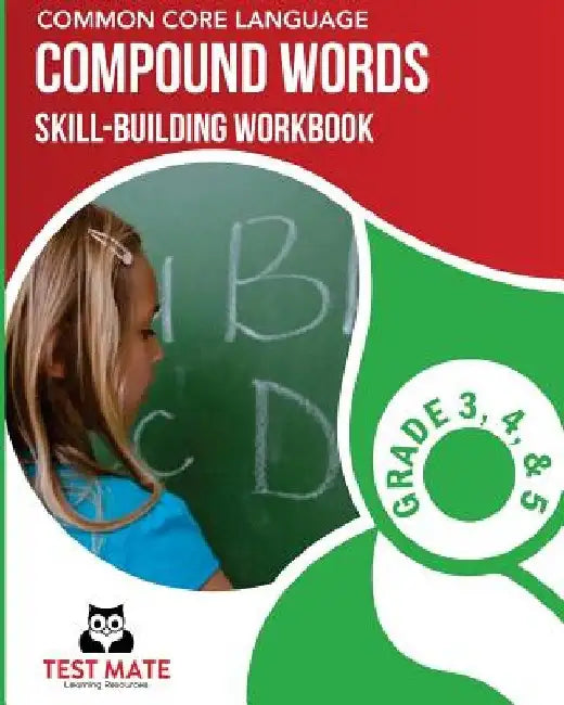 COMMON CORE LANGUAGE Compound Words Skill-Building Workbook, Grade 3, Grade 4, and Grade 5 by Test Mate Learning Resources