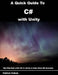 A Quick Guide to C# with Unity: Get Started with C# in Unity in less than 60 minutes by Patrick Felicia