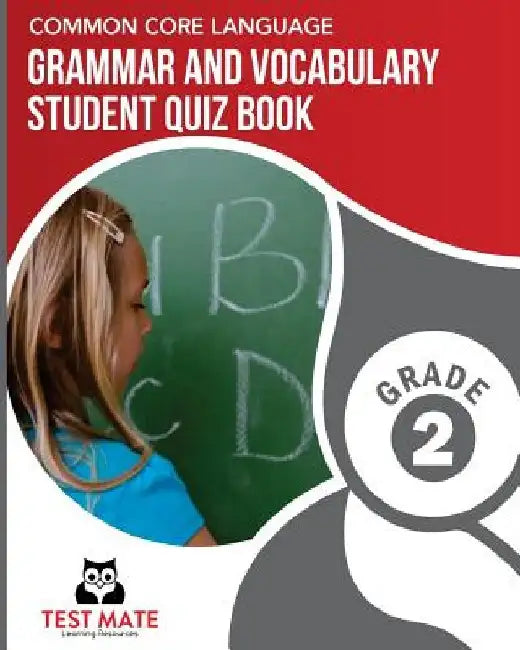 COMMON CORE LANGUAGE Grammar and Vocabulary Student Quiz Book, Grade 2: Includes Revising and Editing Tasks and Language Skills Quizzes by Test Mate Learning Resources