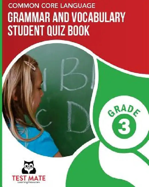 COMMON CORE LANGUAGE Grammar and Vocabulary Student Quiz Book, Grade 3: Includes Revising and Editing Tasks and Language Skills Quizzes by Test Mate Learning Resources