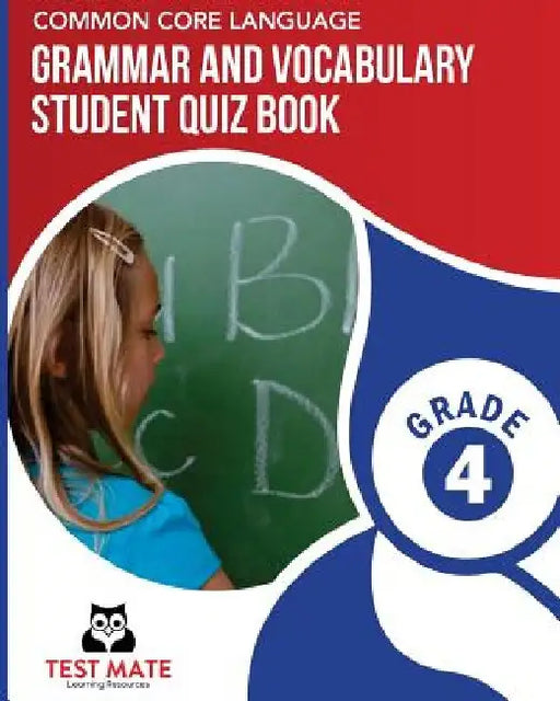 COMMON CORE LANGUAGE Grammar and Vocabulary Student Quiz Book, Grade 4: Includes Revising and Editing Tasks and Language Skills Quizzes by Test Mate Learning Resources
