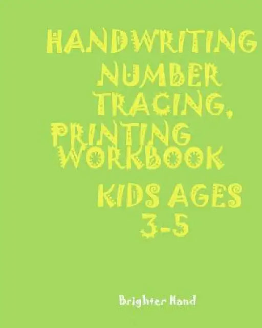 *handwriting: NUMBER TRACING: PRINTING WORKBOOK: KIDS*Ages 3-5*: *HANDWRITING: NUMBER*TRACING: PRINTING*WORKBOOK: KIDS*Ages 3-5* by Brighter Hand