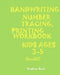 *handwriting: NUMBER TRACING: PRINTING WORKBOOK*Kids*AGES 3-5"*" "*"HANDWRITING: NUMBER TRACING: PRINTING WORKBOOK*For*Kids*AGES 3-5"*" by Brighter Hand