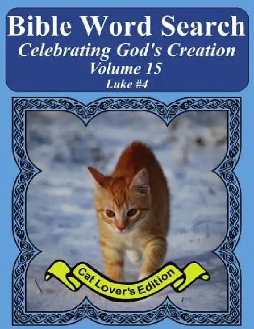 Bible Word Search Celebrating God's Creation Volume 15: Luke #4 Extra Large Print by T. W. Pope