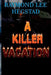 A Killer Vacation: Action adventure, romance by Raymond Lee Hegstad