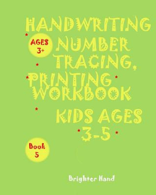 "*"handwriting: NUMBER TRACING*PRINTING WORKBOOK, *Kids*AGES 3-5"*" "*"HANDWRITING: NUMBER TRACING*PRINTING WORKBOOK, *FOR Kids*AGES 3-5"*" by Brighter Hand