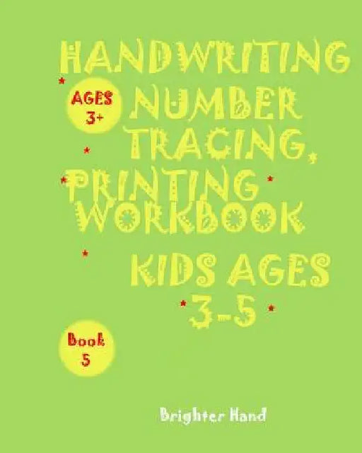 *handwriting: NUMBER TRACING*PRINTING WORKBOOK, *Kids*AGES 3-5"*" "*"HANDWRITING: NUMBER TRACING*PRINTING WORKBOOK, *FOR Kids*AGES 3-5"*" by Brighter Hand