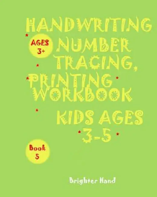 *handwriting: NUMBER TRACING*PRINTING WORKBOOK, *Kids*AGES 3-5"*" "*"HANDWRITING: NUMBER TRACING*PRINTING WORKBOOK, *FOR Kids*AGES 3-5"*" by Brighter Hand