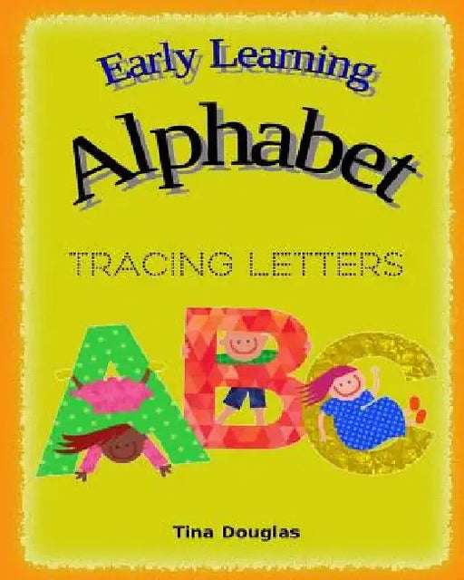 Early Learning Alphabet: Tracing Letters by Tina Douglas