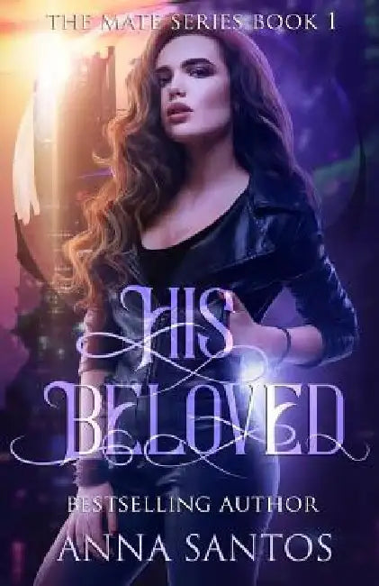 His Beloved: Paranormal Vampire Romance by Anna Santos