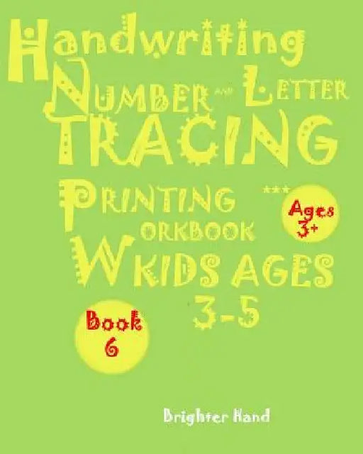 Handwriting: *NUMBER*AND*LETTER TRACING: PRINTING WORKBOOK, *Kids*AGES*3-5"*" "*"HANDWRITING: *NUMBER*AND*LETTER TRACING: PRINTING by Brighter Hand