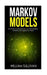 Markov Models Supervised and Unsupervised Machine Learning: Mastering Data Science & Python by William Sullivan