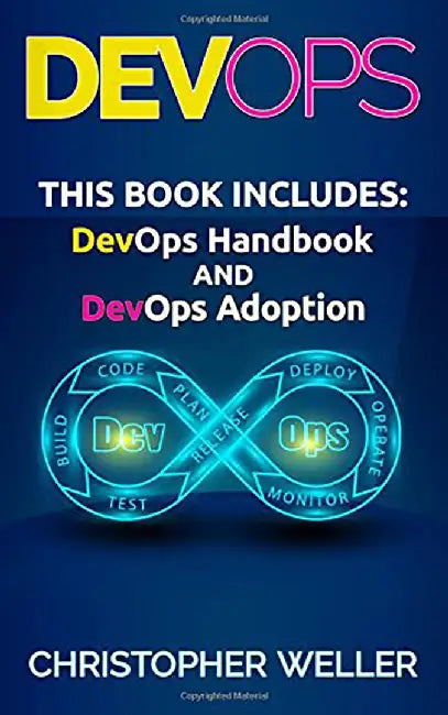 Devops: 2 Manuscripts - Devops Handbook and Devops Adoption by Christopher Weller