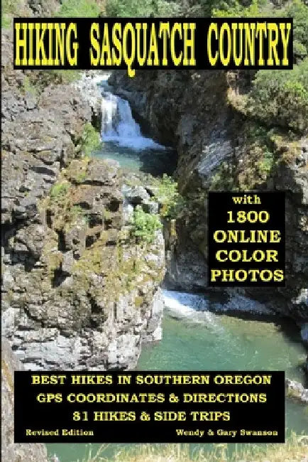 Hiking Sasquatch Country: Best Hikes In Southern Oregon by Gary Swanson
