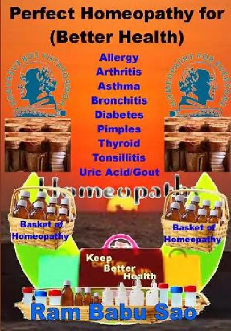 Perfect Homeopathy for (Better Health): Homeopathy for Better Health by Rambabu Sao