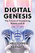 Digital Genesis: The Future of Computing, Robots and AI by Christopher Barnatt