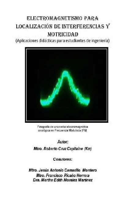 Electromagnetismo para localización de interferencias y motricidad.: Aplicaciones didácticas para estudiantes de ingeniería by Camarillo-Montero, Jesús Antonio