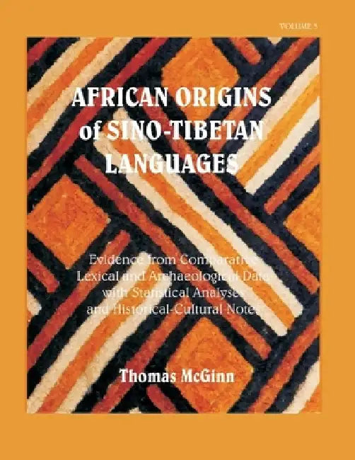 African Origins of Sino-Tibetan Languages Vol. 3 by Thomas McGinn