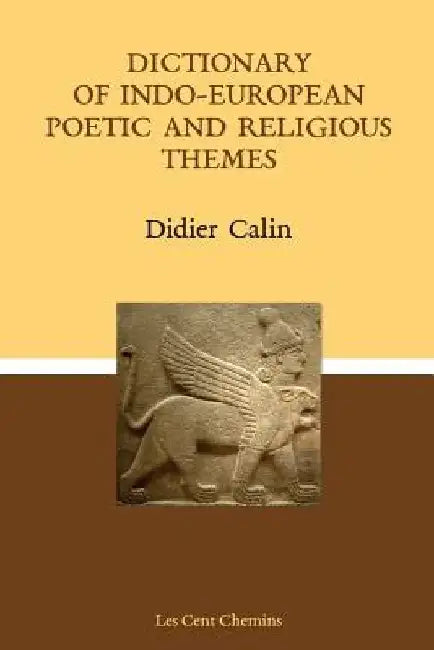 Dictionary of Indo-European poetic and religious themes by Didier Calin