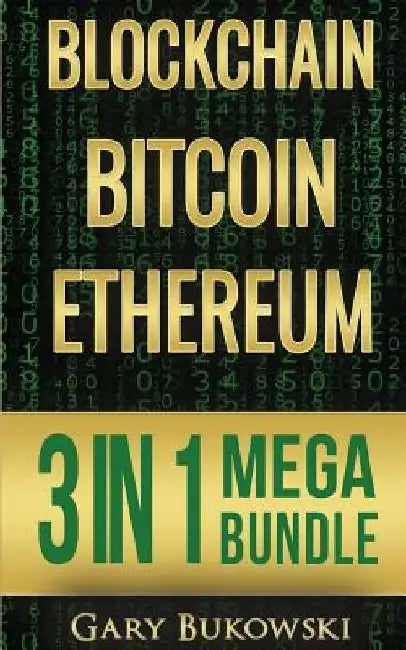Blockchain: Bitcoin, Ethereum, Crytocurrency (An Easy to understand guide on Bitcoin, ethereum and Crytocurrency Investing includi by Gary Bukowski