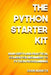 The Python Starter Kit: An In-depth and Practical course for beginners to Python Programming. Including detailed step-by-step guides and pract by Code Addicts
