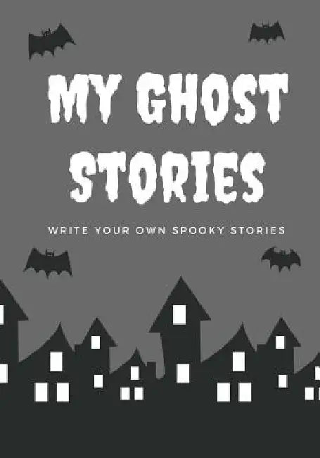 My Ghost Stories: Write Your Own Spooky Stories, 100 Pages, Graveyard Gray by Creative Kid
