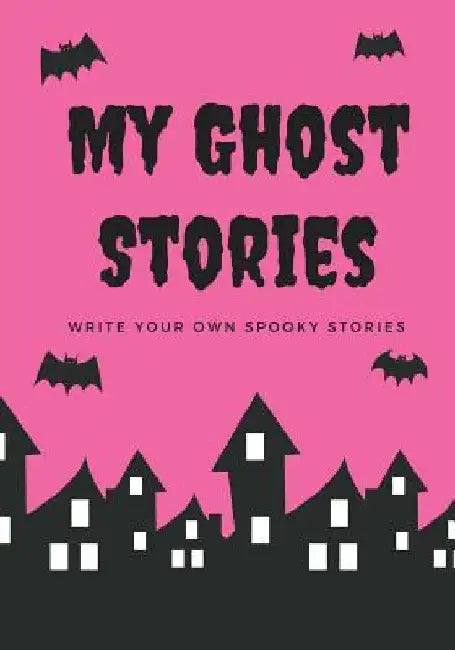 My Ghost Stories: Write Your Own Spooky Stories, 100 Pages, Hot Pink by Creative Kid