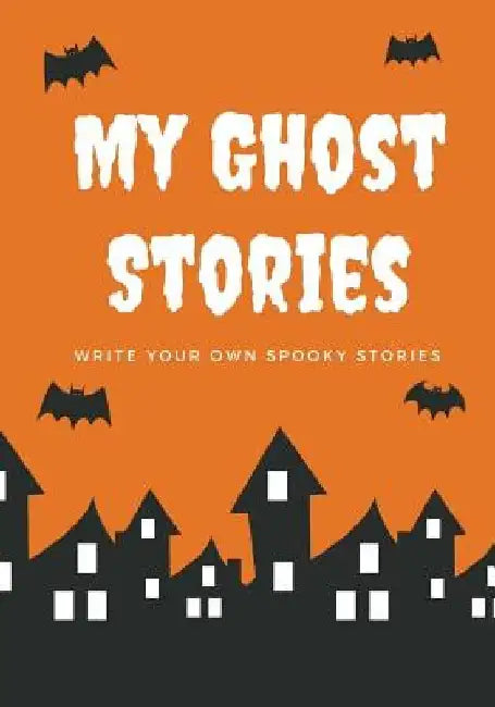 My Ghost Stories: Write Your Own Spooky Stories, 100 Pages, Pumpkin Orange by Creative Kid