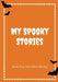 My Spooky Stories: Write Your Own Ghost Stories, 100 Pages, Pumpkin Orange by Creative Kid