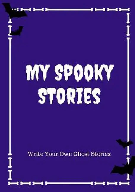 My Spooky Stories: Write Your Own Ghost Stories, 100 Pages, Midnight Purple by Creative Kid