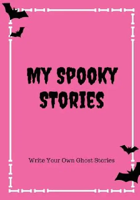 My Spooky Stories: Write Your Own Ghost Stories, 100 Pages, Hot Pink by Creative Kid