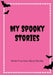 My Spooky Stories: Write Your Own Ghost Stories, 100 Pages, Hot Pink by Creative Kid
