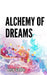 Alchemy of Dreams by Leroy Gordon