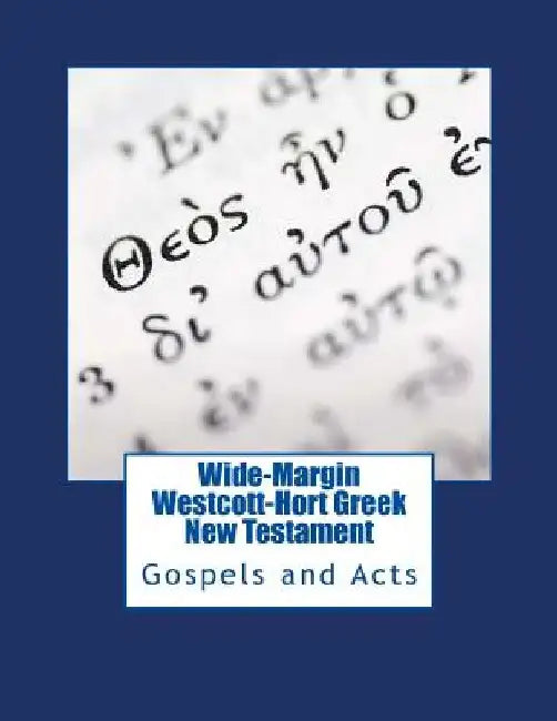 Wide-Margin Westcott-Hort Greek New Testament: Gospels and Acts by Justin Imel