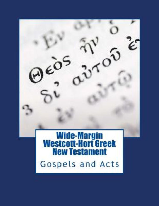 Wide-Margin Westcott-Hort Greek New Testament: Gospels and Acts by Justin Imel