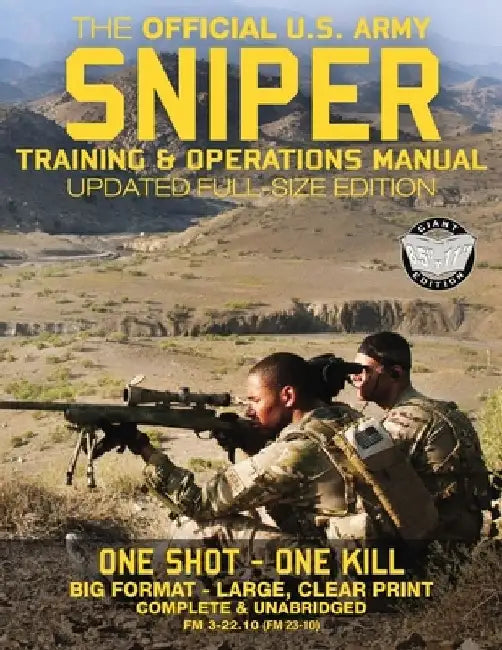The Official US Army Sniper Training and Operations Manual: Full Size Edition: The Most Authoritative & Comprehensive Long-Range Combat Shooter's Book by Carlile Media