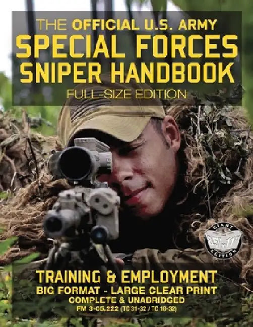 The Official US Army Special Forces Sniper Handbook: Full Size Edition: Discover the Unique Secrets of the Elite Long Range Shooter: 450+ Pages, Big 8 by Carlile Media