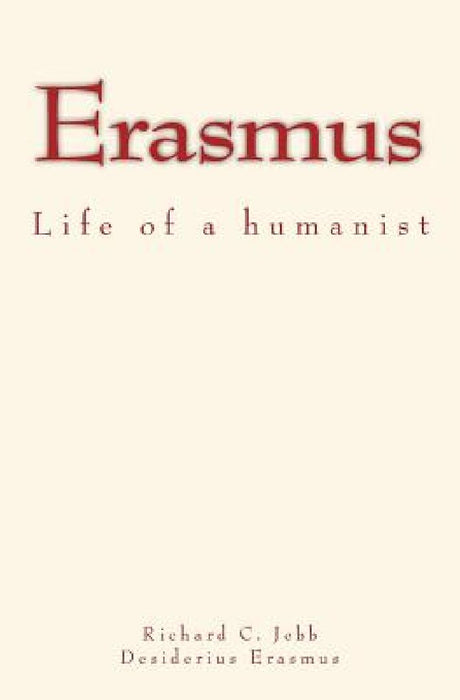 Erasmus: Life of a humanist by Desiderius Erasmus