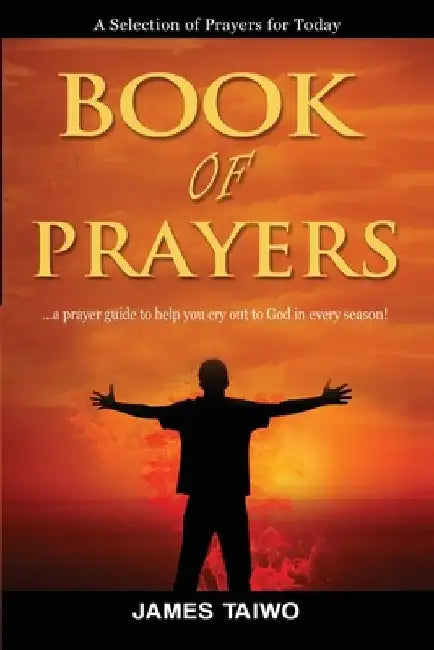 Book of Prayers: Prayer Selections by Category by James Taiwo
