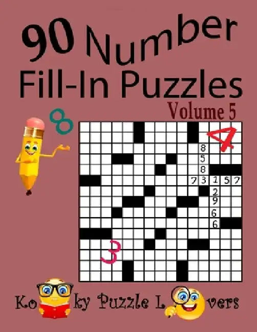 Number Fill-In Puzzles, Volume 5, 90 Puzzles by Kooky Puzzle Lovers