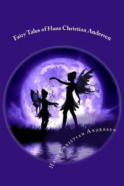 Fairy Tales of Hans Christian Andersen by Hans Christian Andersen