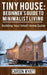 Tiny House: Beginner's Guide to Minimalist Living: Building Your Small Home Guide (Tiny Homes, Tiny Houses Living, Tiny House Plan by Carson Wyatt