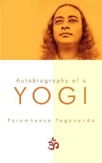 Autobiography of a Yogi by Paramhansa Yogananda